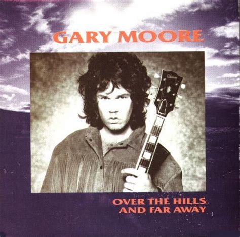 "Over the Hills and Far Away" is a song by Northern Irish musician Gary Moore, released in December 1986 by 10 Records as the first single from his sixth solo album Wild Frontier. The song peaked at number 20 on the UK Singles Chart , [2] but was most successful in the Nordic countries , topping the charts in Finland and Norway . 